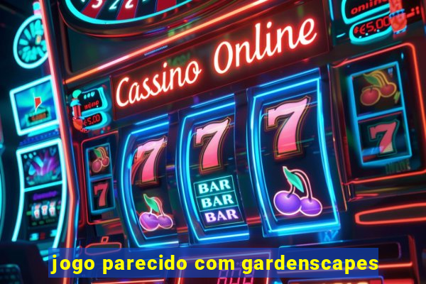 jogo parecido com gardenscapes